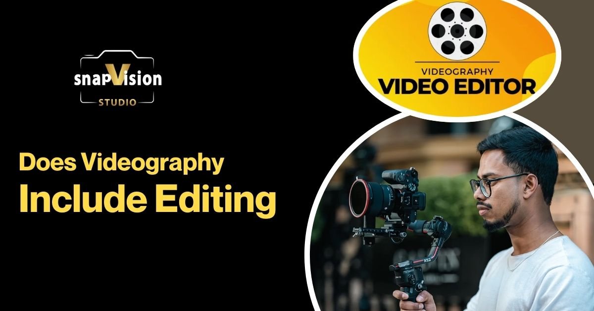 Does Videography Include Editing? Find Out